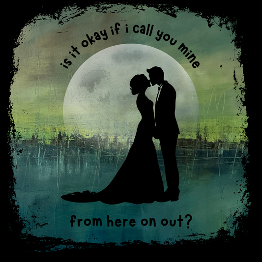 Print - “Can I call you mine?”
